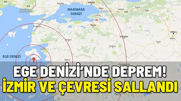 EGE DENİZİ'NDE DEPREM! İZMİR VE ÇEVRESİNDE HİSSEDİLDİ