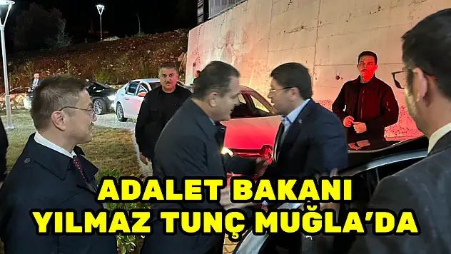 ADALET BAKANI YILMAZ TUNÇ MUĞLA'DA