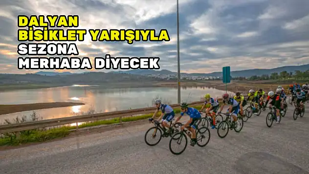 DALYAN BİSİKLET YARIŞIYLA SEZONA MERHABA DİYECEK