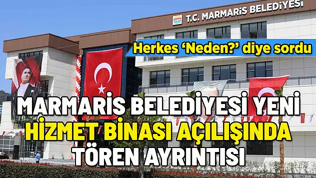 MARMARİS BELEDİYESİ YENİ HİZMET BİNASI AÇILDI