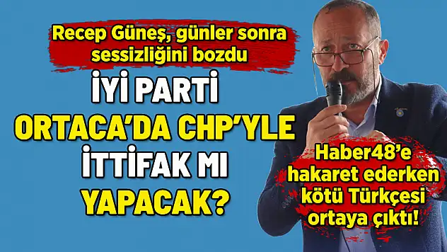 İYİ PARTİ ORTACA ADAYI HABER48'E SALDIRDI