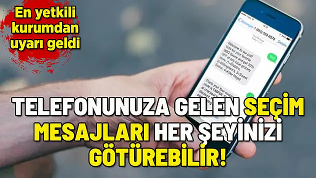 SEÇİMLERLE İLGİLİ BU MESAJLARA DİKKAT! HER ŞEYİNİZ GİDEBİLİR