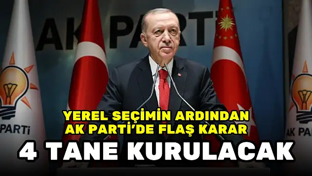 YEREL SEÇİMİN ARDINDAN AK PARTİ'DE FLAŞ HAMLE