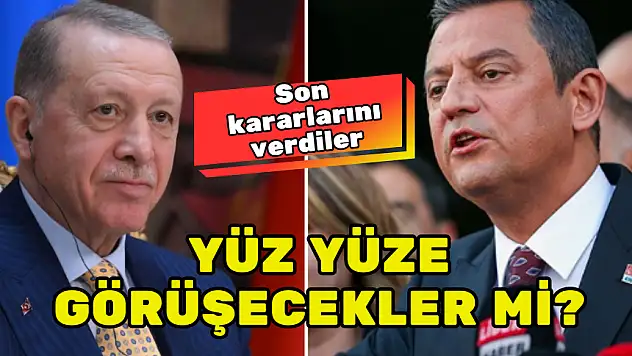 ÖZGÜR ÖZEL İLE ERDOĞAN GÖRÜŞME KARARINDA SON DURUM