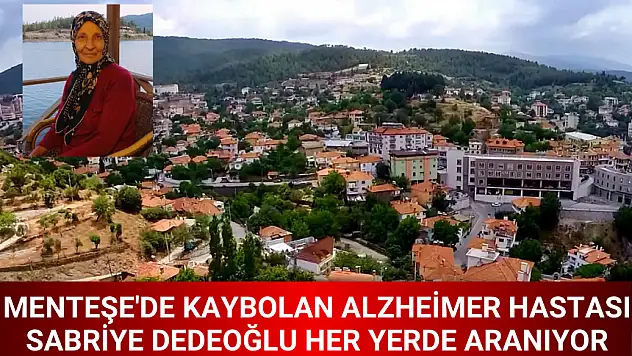 MENTEŞE'DE KAYBOLAN ALZHEİMER HASTASI SABRİYE DEDEOĞLU HER YERDE ARANIYOR